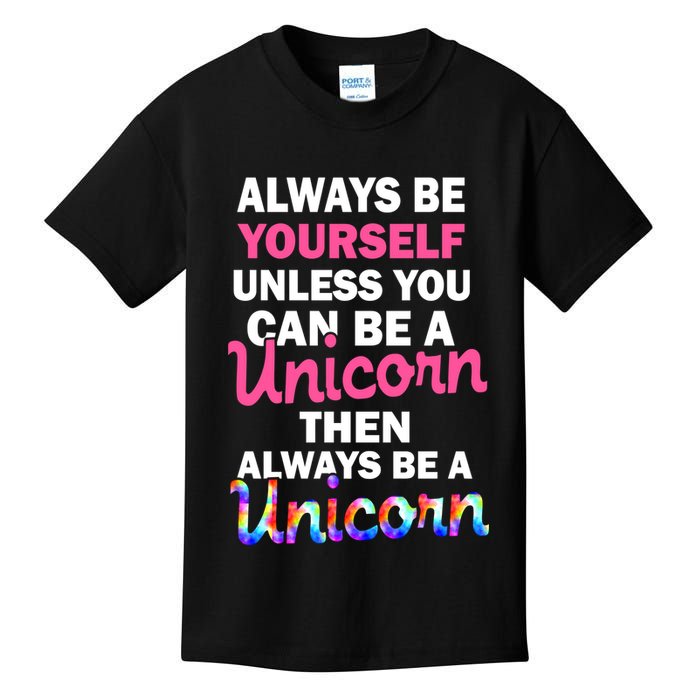 Always Be Yourself Unless You Can Be A Unicorn Kids T-Shirt