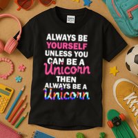 Always Be Yourself Unless You Can Be A Unicorn Kids T-Shirt