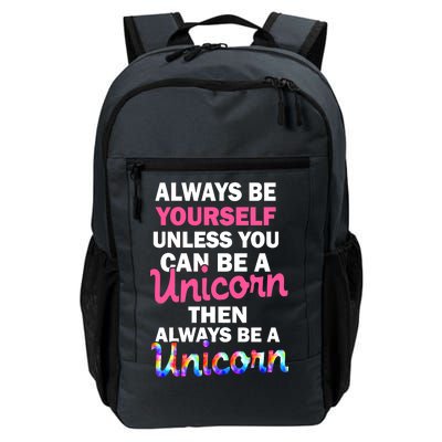 Always Be Yourself Unless You Can Be A Unicorn Daily Commute Backpack