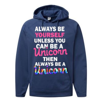 Always Be Yourself Unless You Can Be A Unicorn Performance Fleece Hoodie