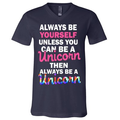 Always Be Yourself Unless You Can Be A Unicorn V-Neck T-Shirt