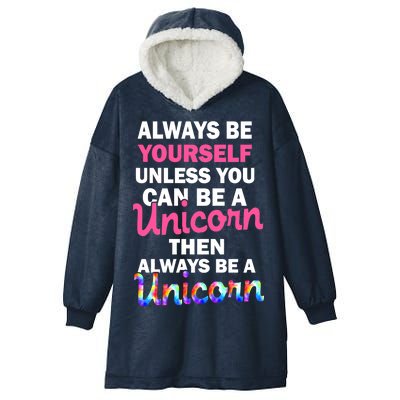 Always Be Yourself Unless You Can Be A Unicorn Hooded Wearable Blanket