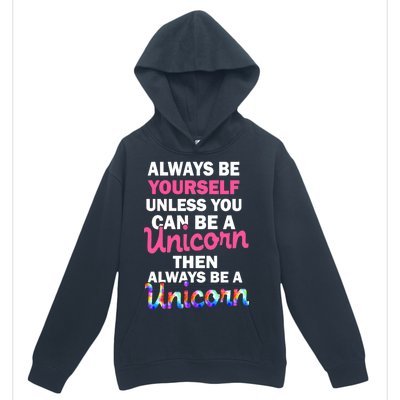 Always Be Yourself Unless You Can Be A Unicorn Urban Pullover Hoodie