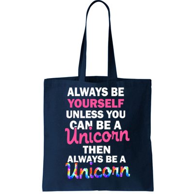 Always Be Yourself Unless You Can Be A Unicorn Tote Bag