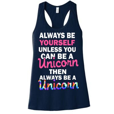 Always Be Yourself Unless You Can Be A Unicorn Women's Racerback Tank