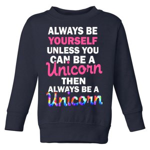 Always Be Yourself Unless You Can Be A Unicorn Toddler Sweatshirt