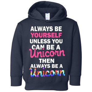 Always Be Yourself Unless You Can Be A Unicorn Toddler Hoodie