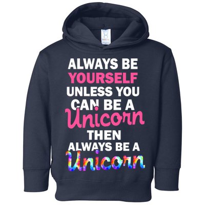 Always Be Yourself Unless You Can Be A Unicorn Toddler Hoodie