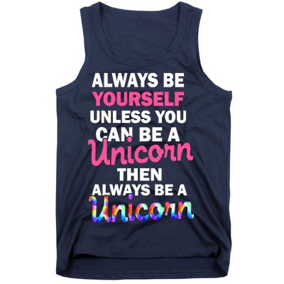 Always Be Yourself Unless You Can Be A Unicorn Tank Top