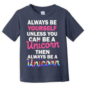 Always Be Yourself Unless You Can Be A Unicorn Toddler T-Shirt