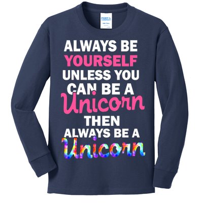 Always Be Yourself Unless You Can Be A Unicorn Kids Long Sleeve Shirt