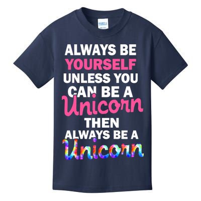 Always Be Yourself Unless You Can Be A Unicorn Kids T-Shirt