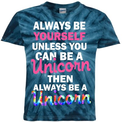 Always Be Yourself Unless You Can Be A Unicorn Kids Tie-Dye T-Shirt