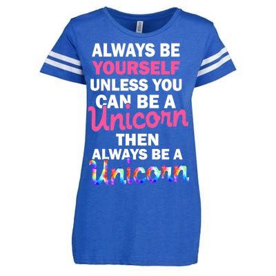 Always Be Yourself Unless You Can Be A Unicorn Enza Ladies Jersey Football T-Shirt