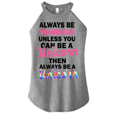 Always Be Yourself Unless You Can Be A Unicorn Women's Perfect Tri Rocker Tank