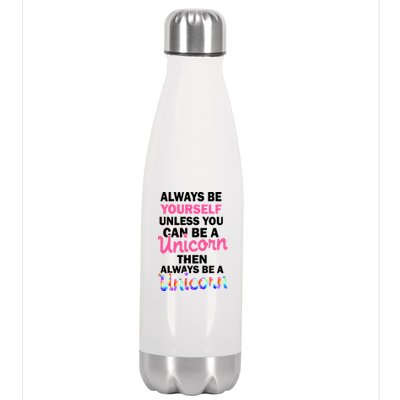 Always Be Yourself Unless You Can Be A Unicorn Stainless Steel Insulated Water Bottle