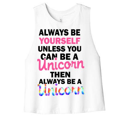 Always Be Yourself Unless You Can Be A Unicorn Women's Racerback Cropped Tank