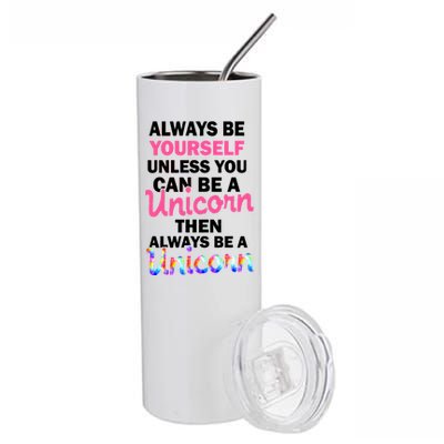 Always Be Yourself Unless You Can Be A Unicorn Stainless Steel Tumbler