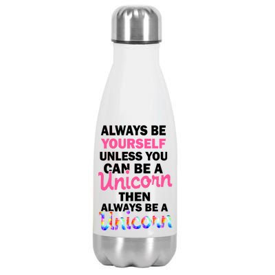 Always Be Yourself Unless You Can Be A Unicorn Stainless Steel Insulated Water Bottle