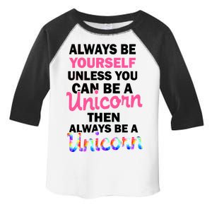 Always Be Yourself Unless You Can Be A Unicorn Toddler Fine Jersey T-Shirt