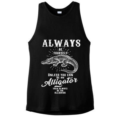 Always Be Yourself Unless You Can Be An Alligator Ladies PosiCharge Tri-Blend Wicking Tank
