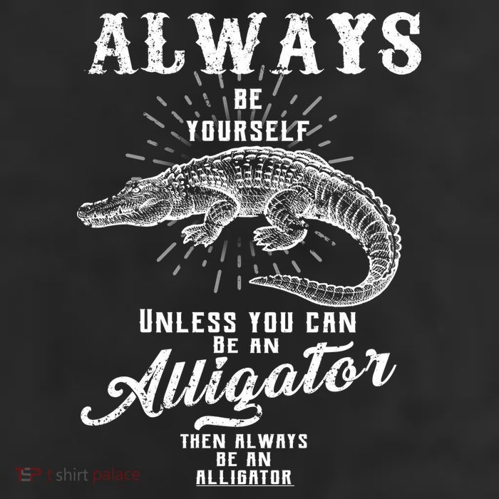 Always Be Yourself Unless You Can Be An Alligator Beanie