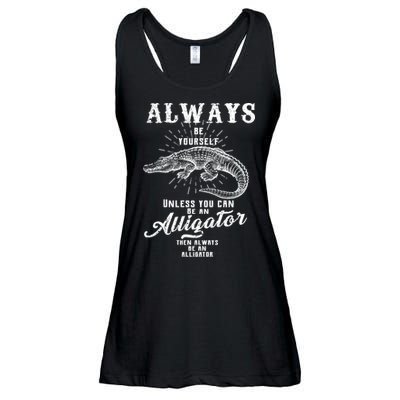 Always Be Yourself Unless You Can Be An Alligator Ladies Essential Flowy Tank