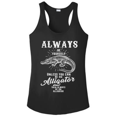 Always Be Yourself Unless You Can Be An Alligator Ladies PosiCharge Competitor Racerback Tank
