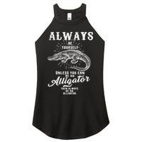 Always Be Yourself Unless You Can Be An Alligator Women's Perfect Tri Rocker Tank