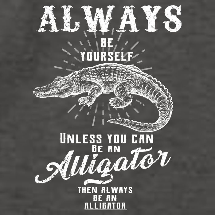 Always Be Yourself Unless You Can Be An Alligator Vector Backpack