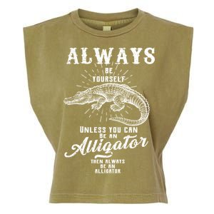 Always Be Yourself Unless You Can Be An Alligator Garment-Dyed Women's Muscle Tee