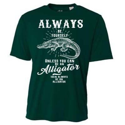 Always Be Yourself Unless You Can Be An Alligator Cooling Performance Crew T-Shirt