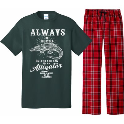 Always Be Yourself Unless You Can Be An Alligator Pajama Set