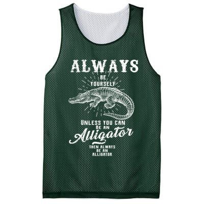 Always Be Yourself Unless You Can Be An Alligator Mesh Reversible Basketball Jersey Tank