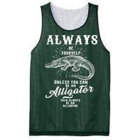 Always Be Yourself Unless You Can Be An Alligator Mesh Reversible Basketball Jersey Tank