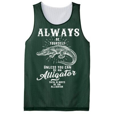 Always Be Yourself Unless You Can Be An Alligator Mesh Reversible Basketball Jersey Tank