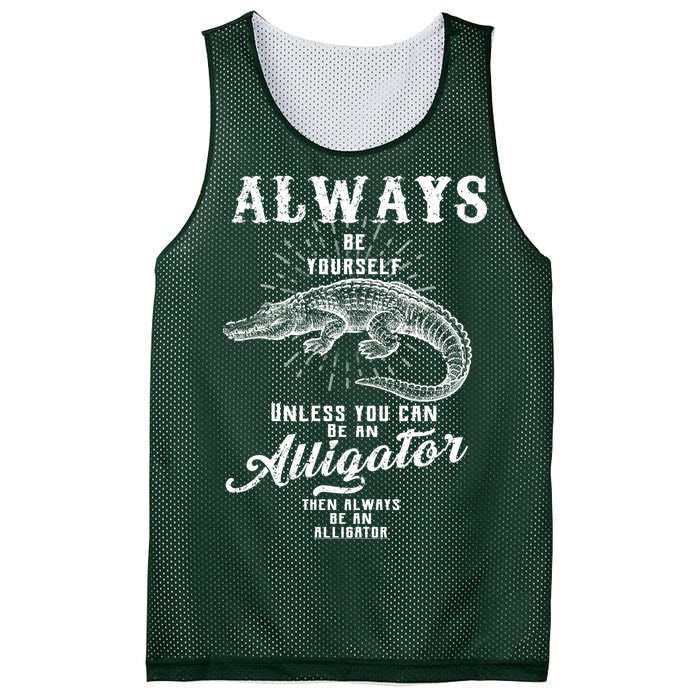 Always Be Yourself Unless You Can Be An Alligator Mesh Reversible Basketball Jersey Tank