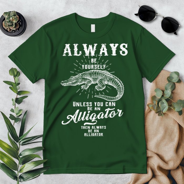 Always Be Yourself Unless You Can Be An Alligator Premium T-Shirt
