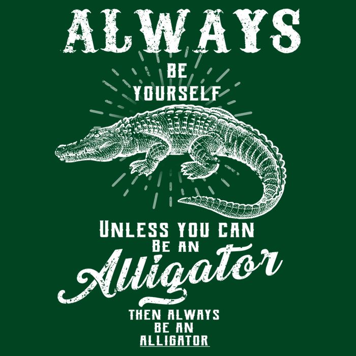 Always Be Yourself Unless You Can Be An Alligator Tie-Dye T-Shirt