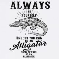 Always Be Yourself Unless You Can Be An Alligator Garment-Dyed Sweatshirt