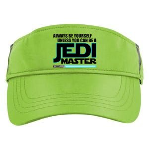 Always Be Yourself Unless You Van Be A Jedi Master Adult Drive Performance Visor