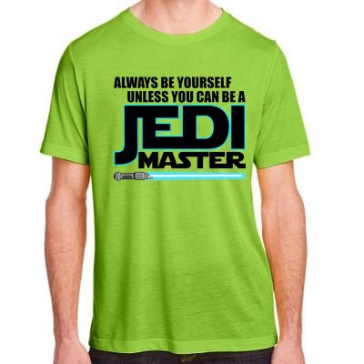 Always Be Yourself Unless You Van Be A Jedi Master Adult ChromaSoft Performance T-Shirt