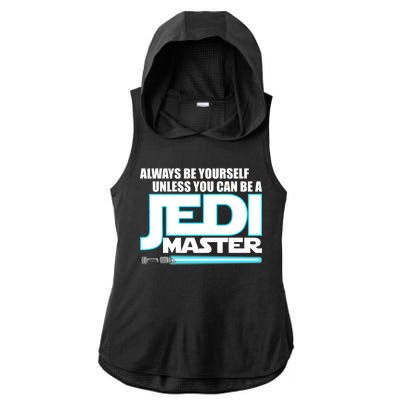 Always Be Yourself Unless You Van Be A Jedi Master Ladies PosiCharge Tri-Blend Wicking Draft Hoodie Tank