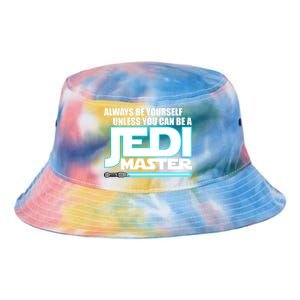 Always Be Yourself Unless You Van Be A Jedi Master Tie Dye Newport Bucket Hat