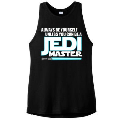 Always Be Yourself Unless You Van Be A Jedi Master Ladies PosiCharge Tri-Blend Wicking Tank