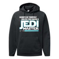 Always Be Yourself Unless You Van Be A Jedi Master Performance Fleece Hoodie