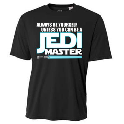 Always Be Yourself Unless You Van Be A Jedi Master Cooling Performance Crew T-Shirt