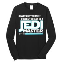 Always Be Yourself Unless You Van Be A Jedi Master Long Sleeve Shirt