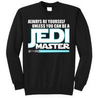 Always Be Yourself Unless You Van Be A Jedi Master Sweatshirt