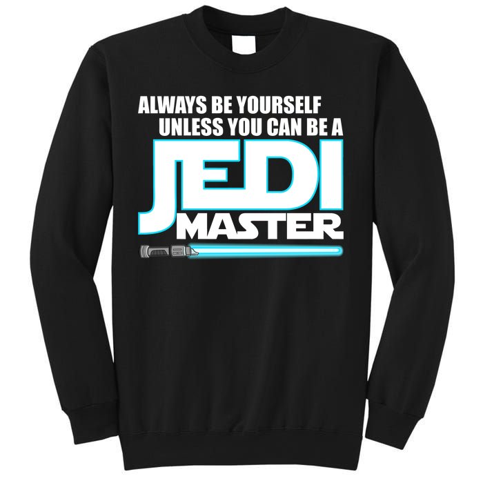 Always Be Yourself Unless You Van Be A Jedi Master Sweatshirt